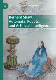 Bernard Shaw, Automata, Robots, and Artificial Intelligence by Kay Li - Hardback