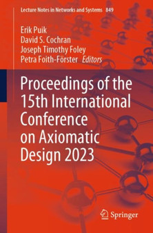 Proceedings of the 15th International Conference on Axiomatic Design 2023 : 849 by Erik Puik - Paperback