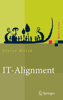 IT-Alignment : IT-Architektur und Organisation by Dieter Masak - Hardback