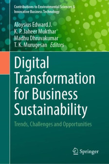 Digital Transformation for Business Sustainability : Trends, Challenges and Opportunities by Aloysius Edward J. - Hardback