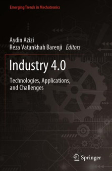 Industry 4.0 : Technologies, Applications, and Challenges by Aydin Azizi - Paperback