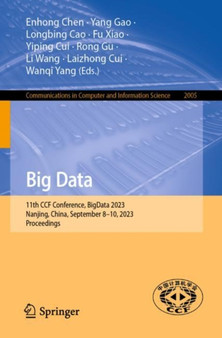 Big Data : 11th CCF Conference, BigData 2023, Nanjing, China, September 8???10, 2023, Proceedings : 2005 by Enhong Chen - Paperback