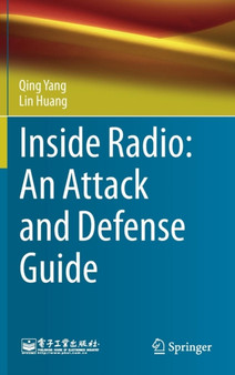 Inside Radio: An Attack and Defense Guide by Qing Yang - Hardback