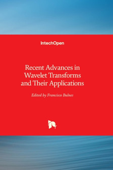Recent Advances in Wavelet Transforms and Their Applications by Francisco Bulnes - Hardback