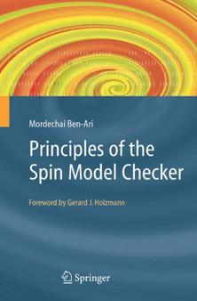 Principles of the Spin Model Checker by Mordechai Ben-Ari - Paperback