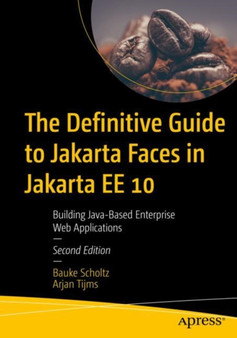 The Definitive Guide to Jakarta Faces in Jakarta EE 10 : Building Java-Based Enterprise Web Applications by Bauke Scholtz - Paperback