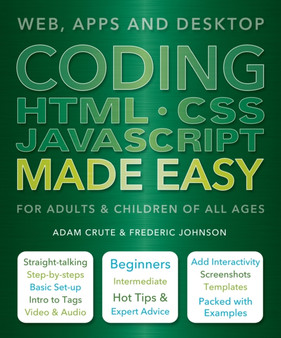 Coding HTML CSS JavaScript Made Easy : Web, Apps and Desktop by Adam Crute - Paperback