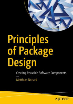 Principles of Package Design : Creating Reusable Software Components by Matthias Noback - Paperback
