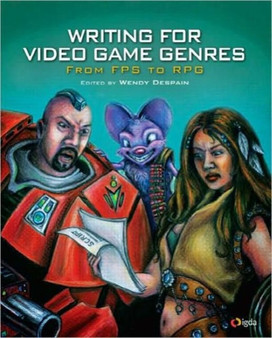 Writing for Video Game Genres : From FPS to RPG by Wendy Despain - Paperback