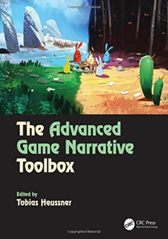 The Advanced Game Narrative Toolbox by Tobias Heussner - Hardback