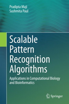 Scalable Pattern Recognition Algorithms : Applications in Computational Biology and Bioinformatics by Pradipta Maji - Hardback