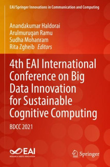 4th EAI International Conference on Big Data Innovation for Sustainable Cognitive Computing : BDCC 2021 by Anandakumar Haldorai - Paperback