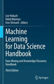 Machine Learning for Data Science Handbook : Data Mining and Knowledge Discovery Handbook by Lior Rokach - Hardback