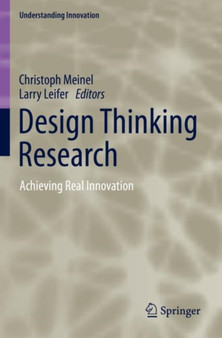 Design Thinking Research : Achieving Real Innovation by Christoph Meinel - Paperback
