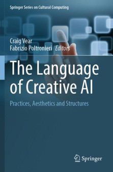 The Language of Creative AI : Practices, Aesthetics and Structures by Craig Vear - Paperback