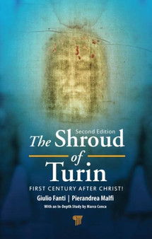 The Shroud of Turin : First Century after Christ! by Giulio Fanti - Hardback
