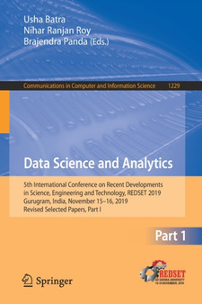 Data Science and Analytics : 5th International Conference on Recent Developments in Science, Engineering and Technology, REDSET 2019, Gurugram, India, November 15-16, 2019, Revised Selected Papers, Pa : 1229 by Usha Batra - Paperback