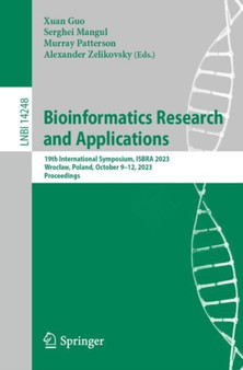 Bioinformatics Research and Applications : 19th International Symposium, ISBRA 2023, Wroclaw, Poland, October 9???12, 2023, Proceedings : 14248 by Xuan Guo - Paperback