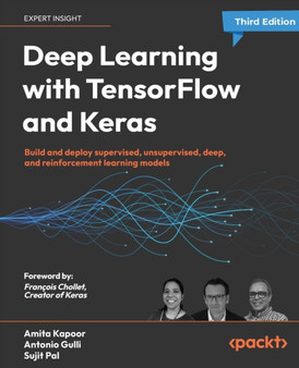 Deep Learning with TensorFlow and Keras : Build and deploy supervised, unsupervised, deep, and reinforcement learning models by Amita Kapoor - Paperback