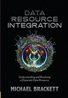 Data Resource Integration : Understanding & Resolving a Disparate Data Resource by Michael H Brackett - Paperback