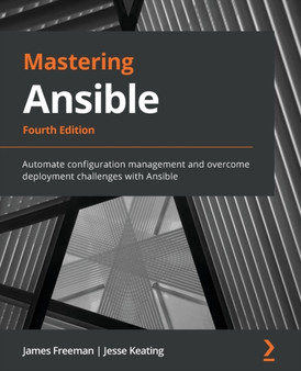 Mastering Ansible : Automate configuration management and overcome deployment challenges with Ansible by James Freeman - Paperback