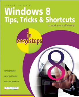 Windows 8 Tip and Techniques in Easy Steps by Stuart Yarnold - Paperback