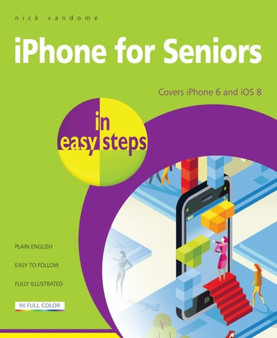 iPhone for Seniors in Easy Steps : Covers iPhone 6 and iOS 8 by Nick Vandome - Paperback