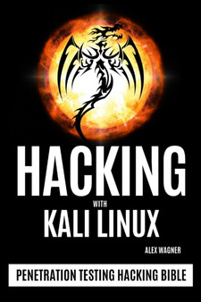 Hacking with Kali Linux : Penetration Testing Hacking Bible by Alex Wagner - Paperback