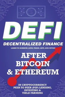 Decentralized Finance (DeFi) Learn to Borrow, Lend, Trade, Save, and Invest after Bitcoin & Ethereum in Cryptocurrency Peer to Peer (P2P) Lending, Investing & Yield Farming : The New Cryptocurrency Bu by Nft Trending Crypto Art - Paperback