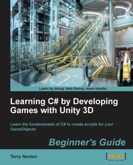 Learning C# by Developing Games with Unity 3D Beginner's Guide by Terry Norton - Paperback