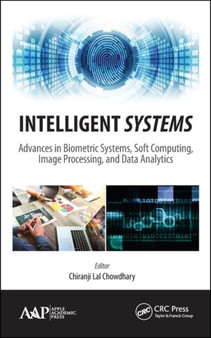 Intelligent Systems : Advances in Biometric Systems, Soft Computing, Image Processing, and Data Analytics by Chiranji Lal Chowdhary - Hardback