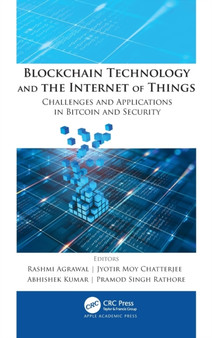 Blockchain Technology and the Internet of Things : Challenges and Applications in Bitcoin and Security by Rashmi Agrawal - Hardback