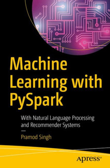 Machine Learning with PySpark : With Natural Language Processing and Recommender Systems by Pramod Singh - Paperback
