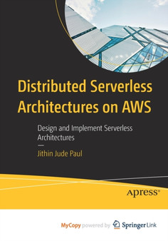 Distributed Serverless Architectures on AWS : Design and Implement Serverless Architectures by Paul Jithin Jude Paul - Paperback