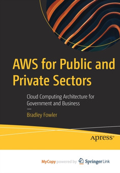 AWS for Public and Private Sectors : Cloud Computing Architecture for Government and Business by Fowler Bradley Fowler - Paperback