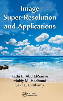 Image Super-Resolution and Applications by Fathi E.Abd El-Samie - Hardback