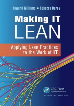 Making IT Lean : Applying Lean Practices to the Work of IT by Howard Williams - Paperback