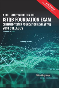 A Self-Study Guide For The ISTQB Foundation Exam Certified Tester Foundation Level (CTFL) 2018 Syllabus by Chhavi Raj Dosaj - Paperback