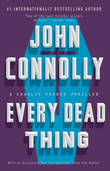 Every Dead Thing : A Charlie Parker Thriller : 1