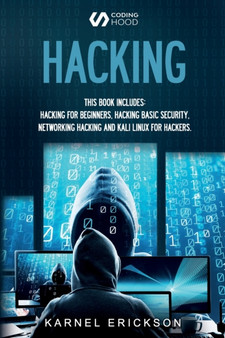 Hacking : 4 Books in 1- Hacking for Beginners, Hacker Basic Security, Networking Hacking, Kali Linux for Hackers by Erickson Karnel - Paperback