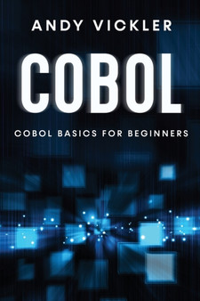 Cobol : Cobol Basics for Beginners : 1 by Andy Vickler - Paperback