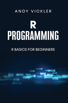 R Programming : R Basics for Beginners : 1 by Andy Vickler - Paperback