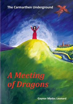 The Carmarthen Underground : A Meeting of Dragons