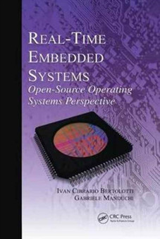Real-Time Embedded Systems : Open-Source Operating Systems Perspective by Ivan Cibrario Bertolotti - Paperback