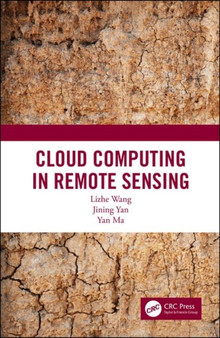 Cloud Computing in Remote Sensing by Lizhe Wang - Hardback