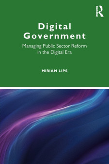 Digital Government : Managing Public Sector Reform in the Digital Era by Miriam Lips - Paperback