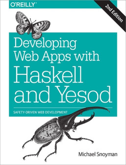 Developing Web Applications with Haskell and Yesod 2e by Michael Snoyman - Paperback