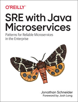 SRE with Java Microservices : Patterns for Reliable Microservices and Serverless Applications in the Enterprise by Jon Schneider - Paperback