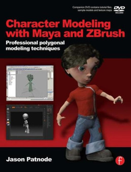 Character Modeling with Maya and ZBrush : Professional polygonal modeling techniques by Jason Patnode - Paperback