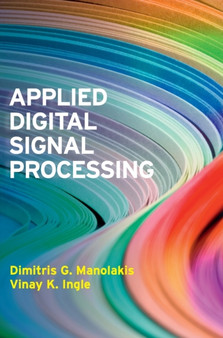 Applied Digital Signal Processing : Theory and Practice by Dimitris G. Manolakis - Hardback
